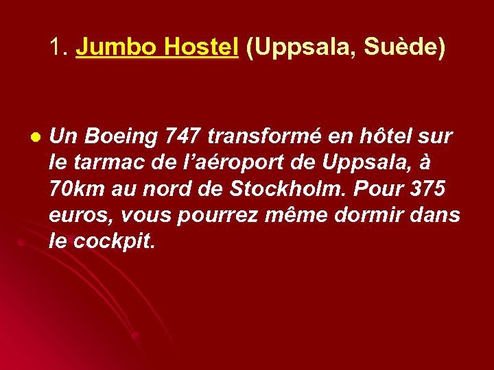 1. Jumbo Hostel (Uppsala, Suède) l Un Boeing 747 transformé en hôtel sur le