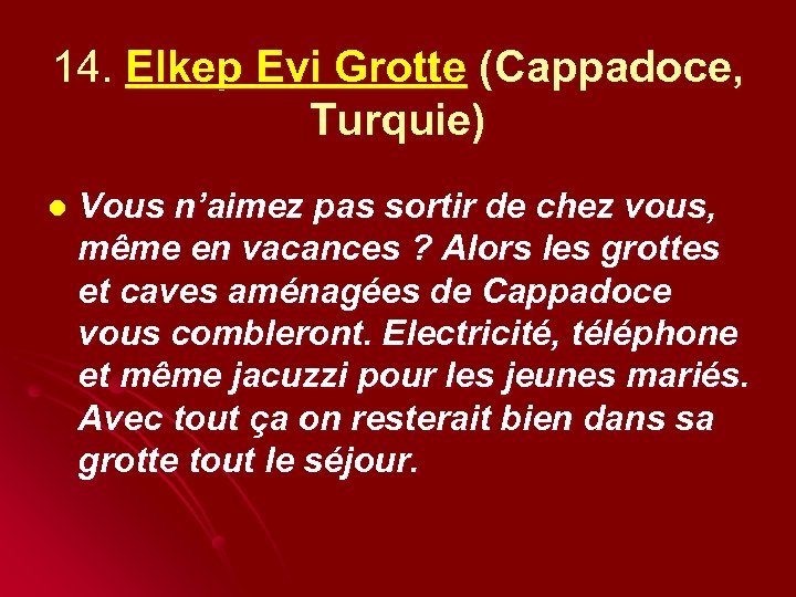 14. Elkep Evi Grotte (Cappadoce, Turquie) l Vous n’aimez pas sortir de chez vous,