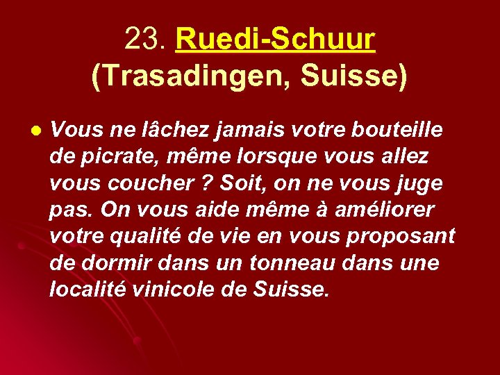23. Ruedi-Schuur (Trasadingen, Suisse) l Vous ne lâchez jamais votre bouteille de picrate, même