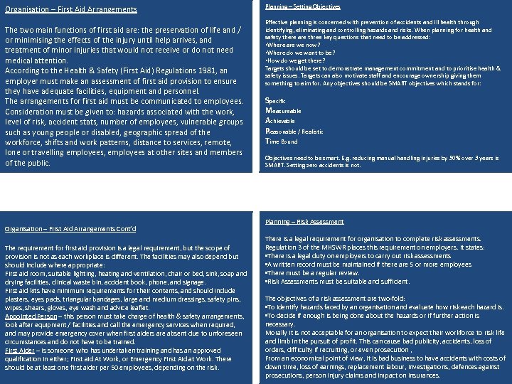 Organisation – First Aid Arrangements The two main functions of first aid are: the