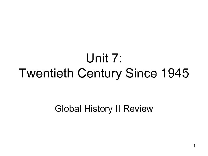 Unit 7: Twentieth Century Since 1945 Global History II Review 1 