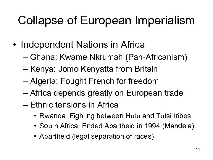Collapse of European Imperialism • Independent Nations in Africa – Ghana: Kwame Nkrumah (Pan-Africanism)