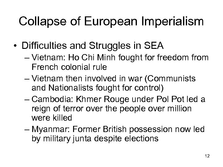 Collapse of European Imperialism • Difficulties and Struggles in SEA – Vietnam: Ho Chi