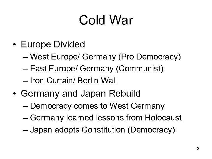 Cold War • Europe Divided – West Europe/ Germany (Pro Democracy) – East Europe/