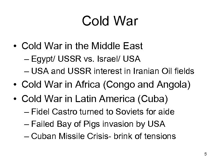 Cold War • Cold War in the Middle East – Egypt/ USSR vs. Israel/