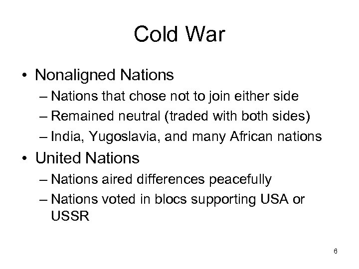 Cold War • Nonaligned Nations – Nations that chose not to join either side
