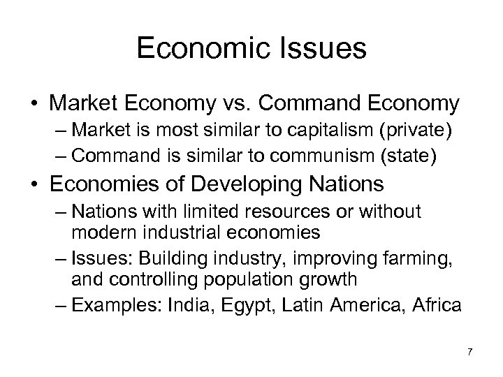 Economic Issues • Market Economy vs. Command Economy – Market is most similar to
