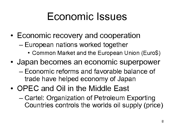 Economic Issues • Economic recovery and cooperation – European nations worked together • Common