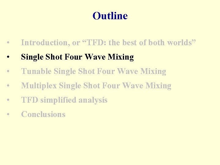 Outline • Introduction, or “TFD: the best of both worlds” • Single Shot Four