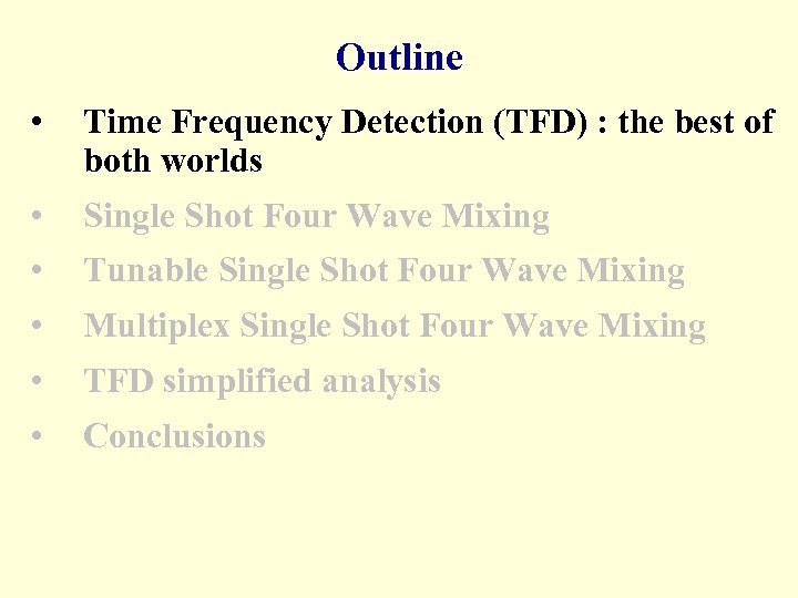 Outline • Time Frequency Detection (TFD) : the best of both worlds • Single