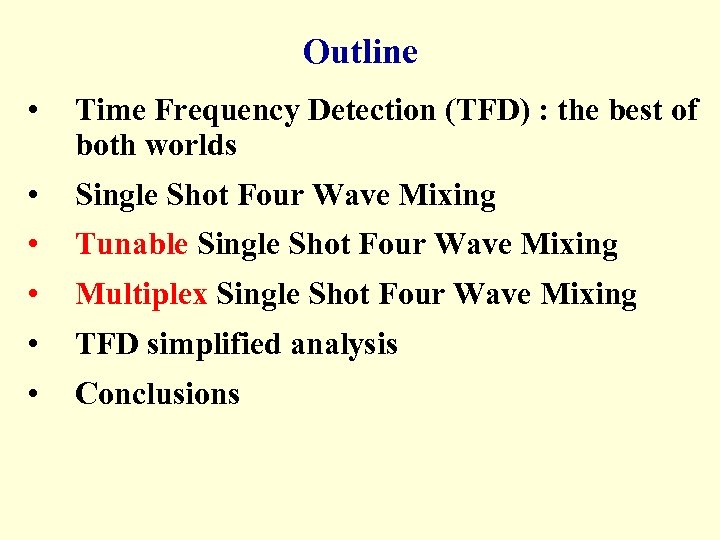 Outline • Time Frequency Detection (TFD) : the best of both worlds • Single