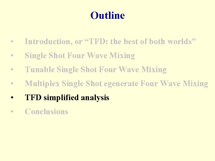 Outline • Introduction, or “TFD: the best of both worlds” • Single Shot Four