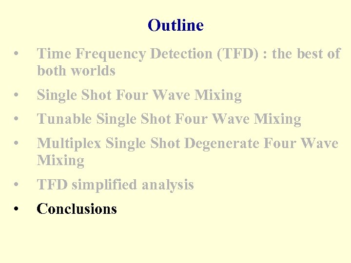 Outline • Time Frequency Detection (TFD) : the best of both worlds • Single