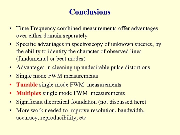 Conclusions • Time Frequency combined measurements offer advantages over either domain separately • Specific