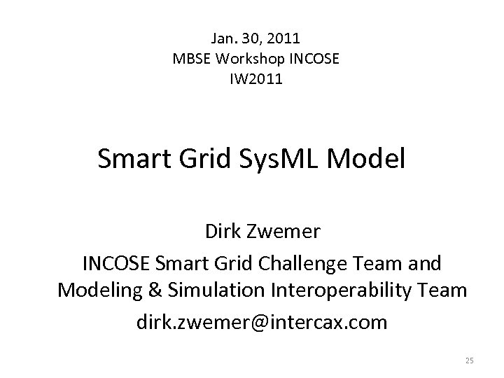 Jan. 30, 2011 MBSE Workshop INCOSE IW 2011 Smart Grid Sys. ML Model Dirk