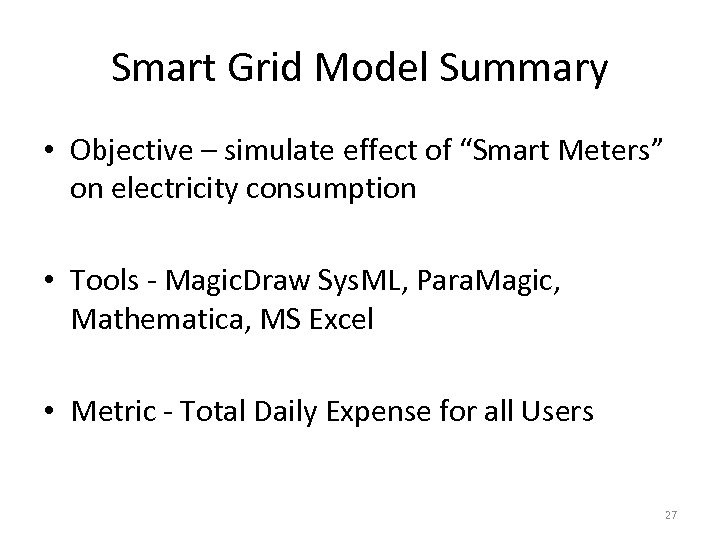 Smart Grid Model Summary • Objective – simulate effect of “Smart Meters” on electricity