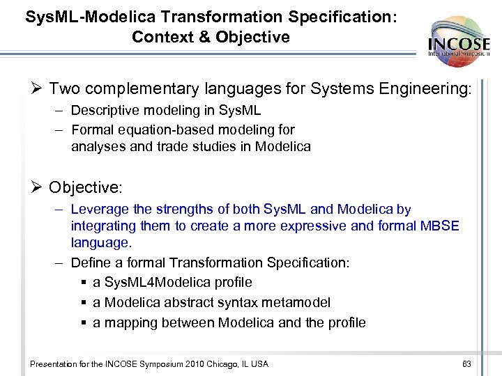 Sys. ML-Modelica Transformation Specification: Context & Objective Ø Two complementary languages for Systems Engineering: