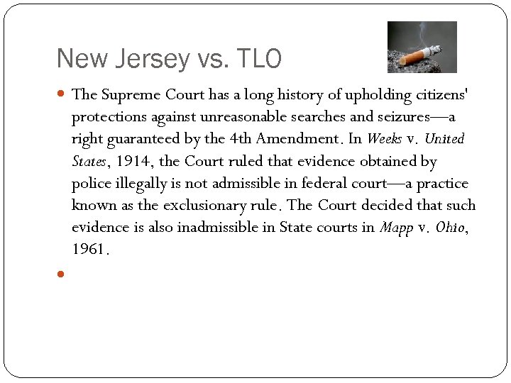 New Jersey vs. TLO The Supreme Court has a long history of upholding citizens'