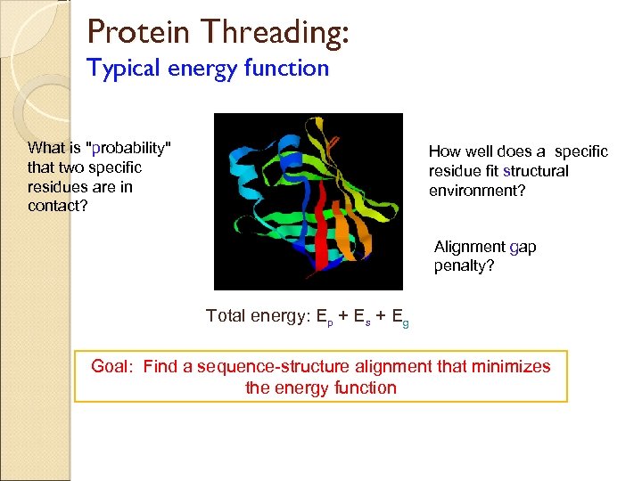 Protein Threading: Typical energy function What is "probability" that two specific residues are in