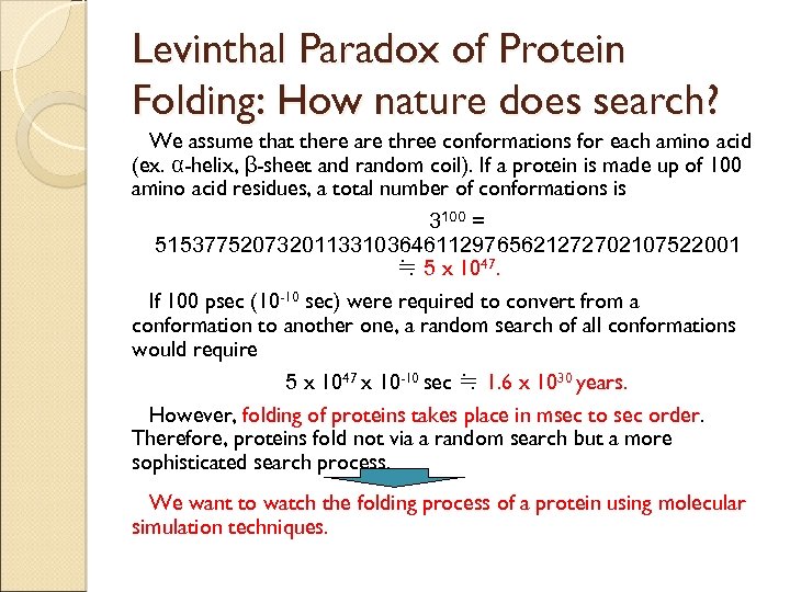 Levinthal Paradox of Protein Folding: How nature does search? We assume that there are