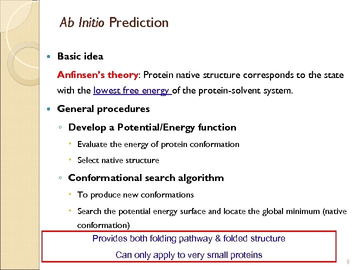 Ab Initio Prediction Basic idea Anfinsen’s theory: Protein native structure corresponds to the state