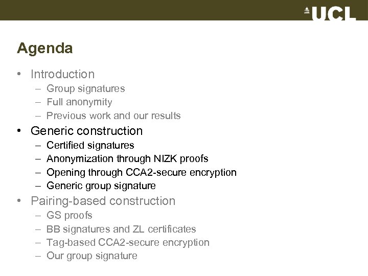 Agenda • Introduction – Group signatures – Full anonymity – Previous work and our