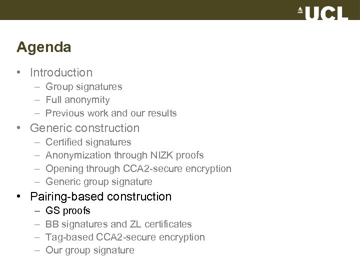 Agenda • Introduction – Group signatures – Full anonymity – Previous work and our