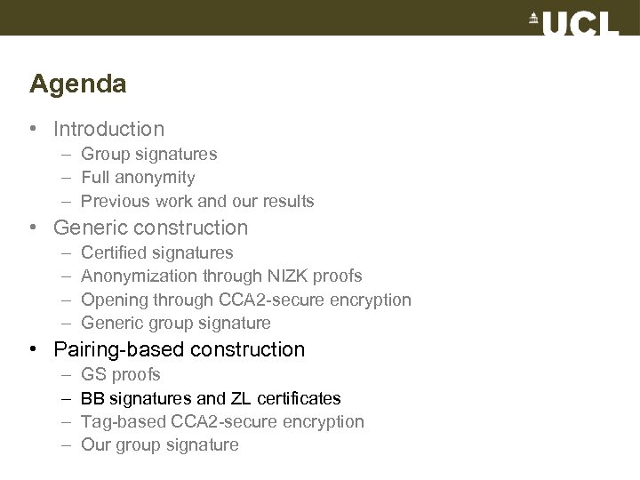 Agenda • Introduction – Group signatures – Full anonymity – Previous work and our