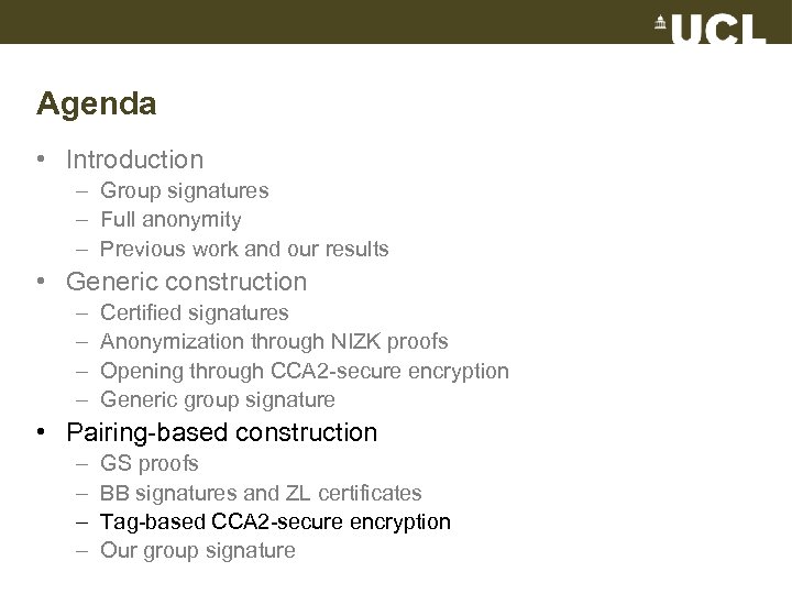 Agenda • Introduction – Group signatures – Full anonymity – Previous work and our