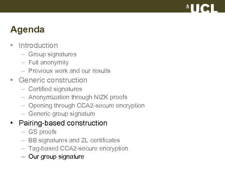 Agenda • Introduction – Group signatures – Full anonymity – Previous work and our