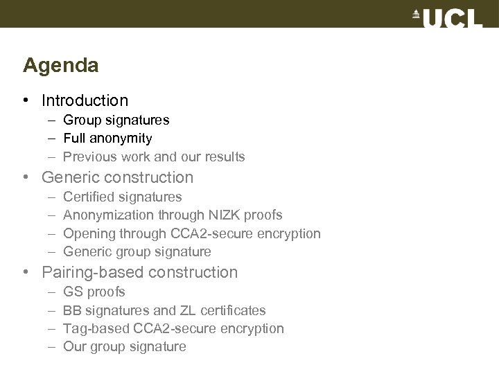Agenda • Introduction – Group signatures – Full anonymity – Previous work and our