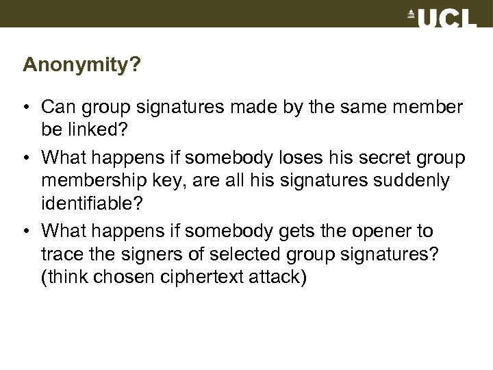 Anonymity? • Can group signatures made by the same member be linked? • What