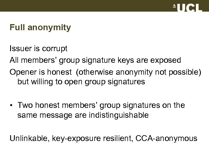 Full anonymity Issuer is corrupt All members’ group signature keys are exposed Opener is