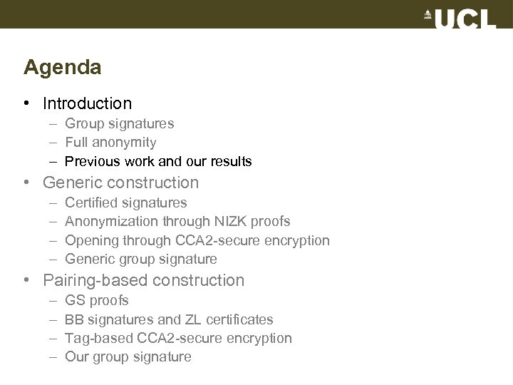 Agenda • Introduction – Group signatures – Full anonymity – Previous work and our