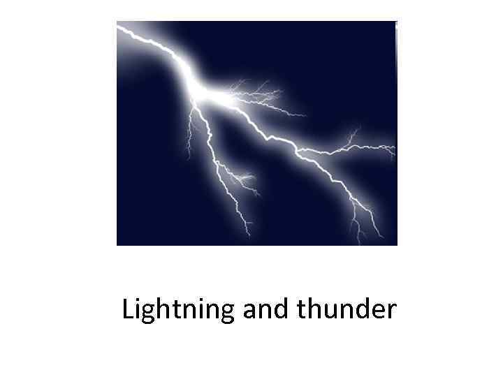 Lightning and thunder 