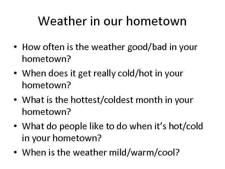Weather in our hometown • How often is the weather good/bad in your hometown?