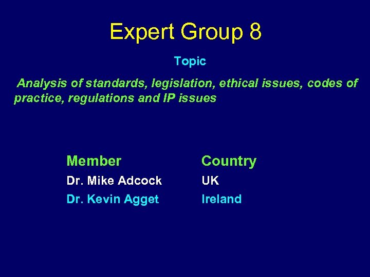Expert Group 8 Topic Analysis of standards, legislation, ethical issues, codes of practice, regulations