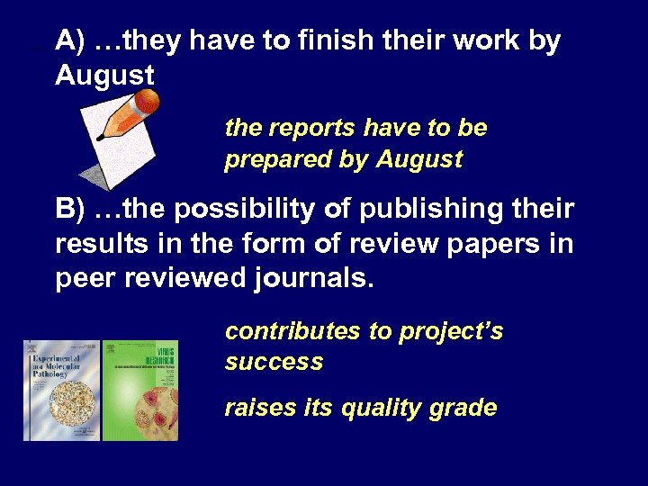 … A) …they have to finish their work by August the reports have to