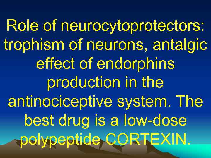 Role of neurocytoprotectors: trophism of neurons, antalgic effect of endorphins production in the antinociceptive