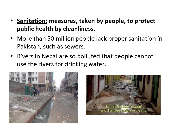  • Sanitation: measures, taken by people, to protect public health by cleanliness. •