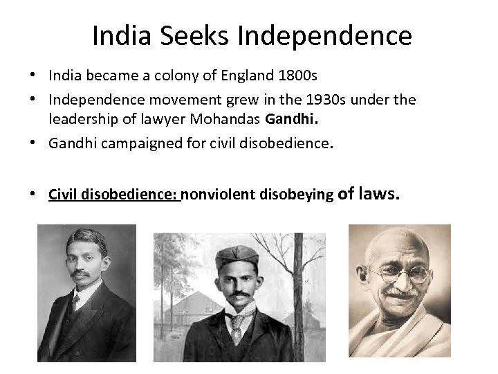 India Seeks Independence • India became a colony of England 1800 s • Independence