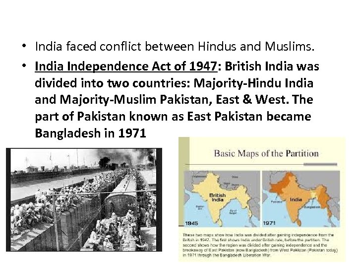  • India faced conflict between Hindus and Muslims. • India Independence Act of