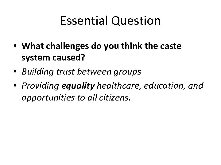 Essential Question • What challenges do you think the caste system caused? • Building