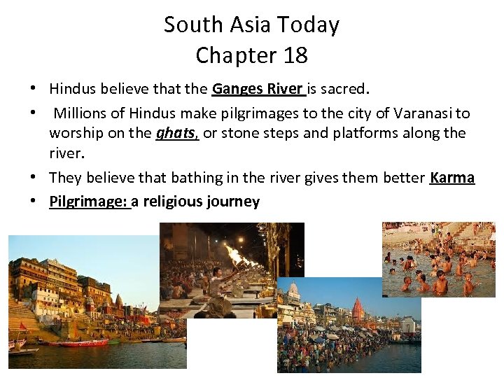 South Asia Today Chapter 18 • Hindus believe that the Ganges River is sacred.