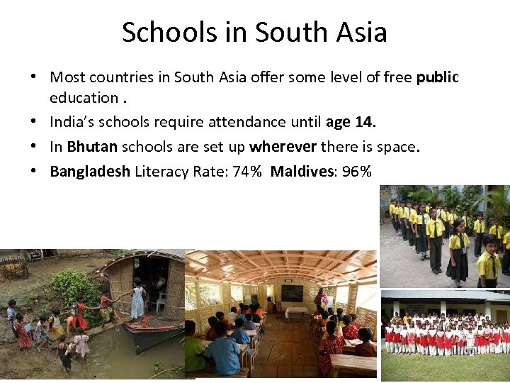 Schools in South Asia • Most countries in South Asia offer some level of