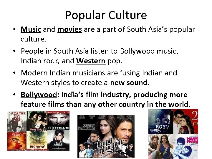 Popular Culture • Music and movies are a part of South Asia’s popular culture.