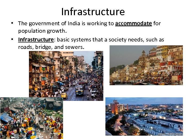 Infrastructure • The government of India is working to accommodate for population growth. •