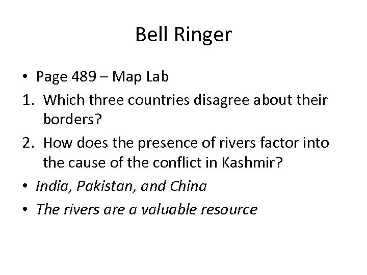 Bell Ringer • Page 489 – Map Lab 1. Which three countries disagree about