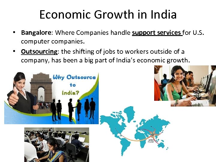 Economic Growth in India • Bangalore: Where Companies handle support services for U. S.