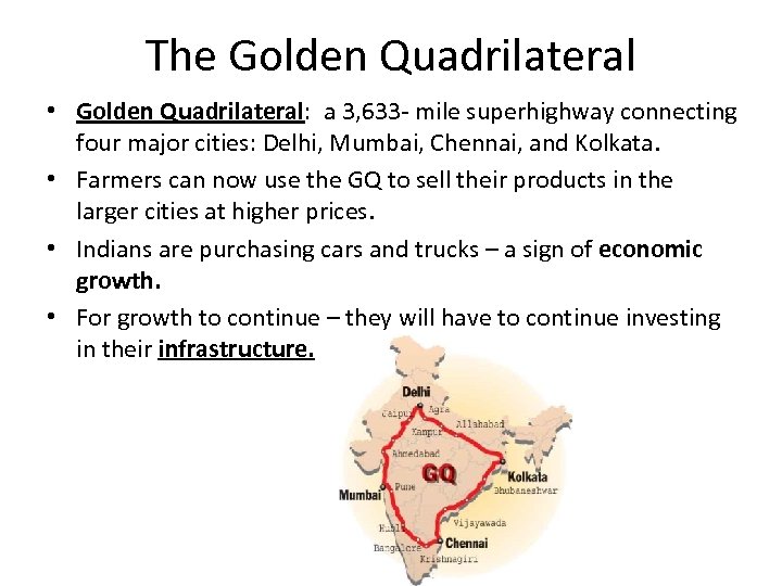 The Golden Quadrilateral • Golden Quadrilateral: a 3, 633 - mile superhighway connecting four